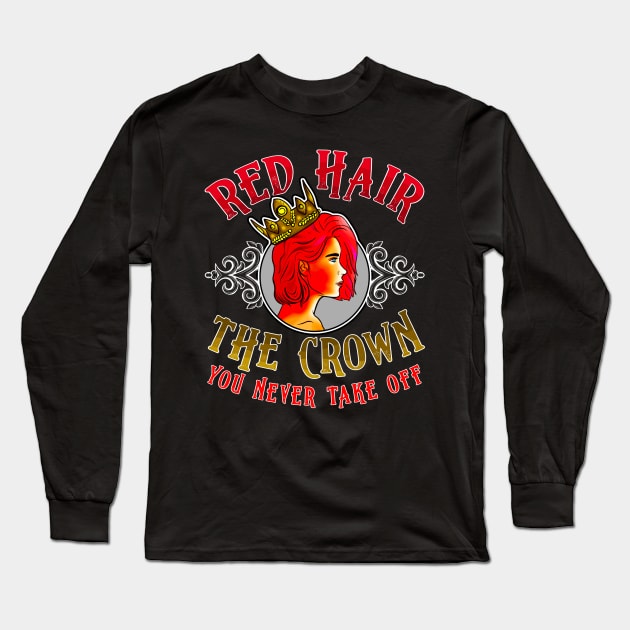 Red Hair: The Crown You Never Take Off Redhead Long Sleeve T-Shirt by theperfectpresents